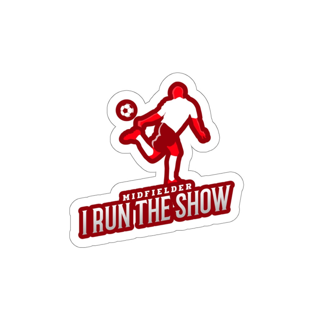 Soccer Sticker | Midfielder - I Run The Show Football Sticker