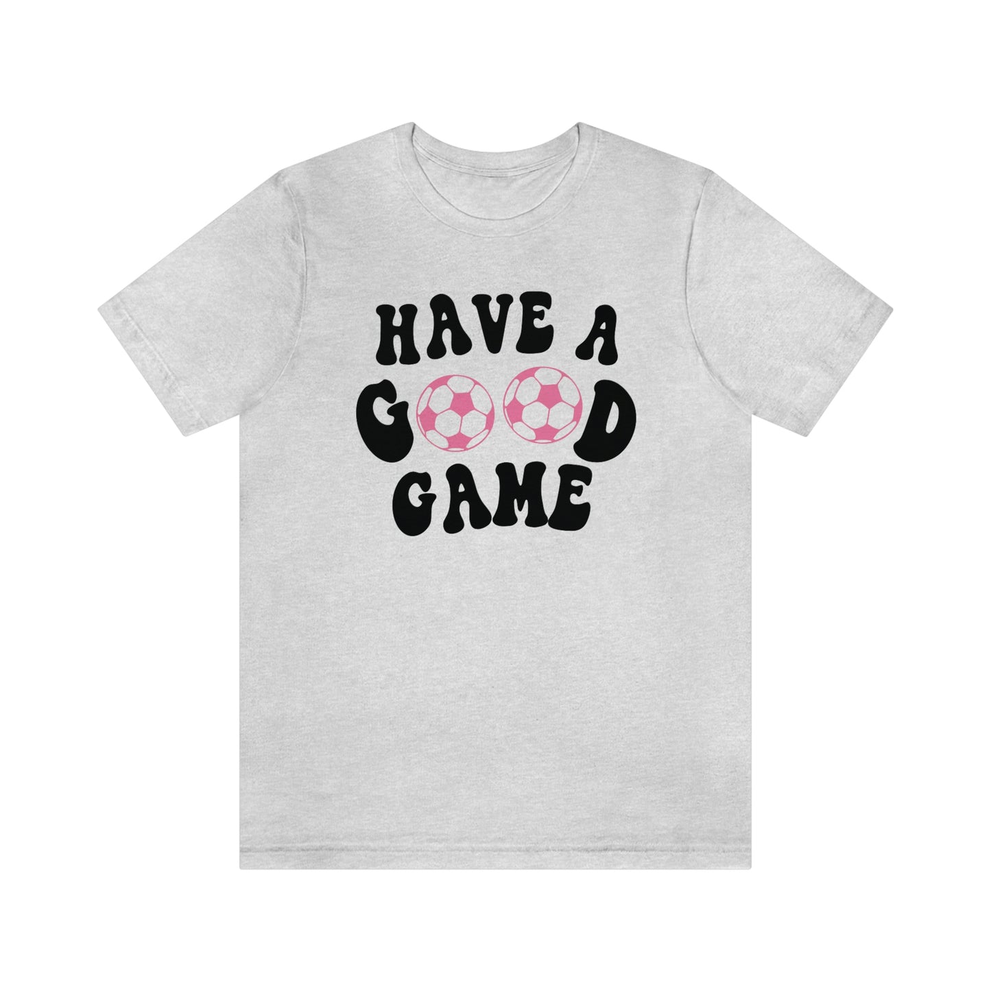 Have a Good Game T-Shirt