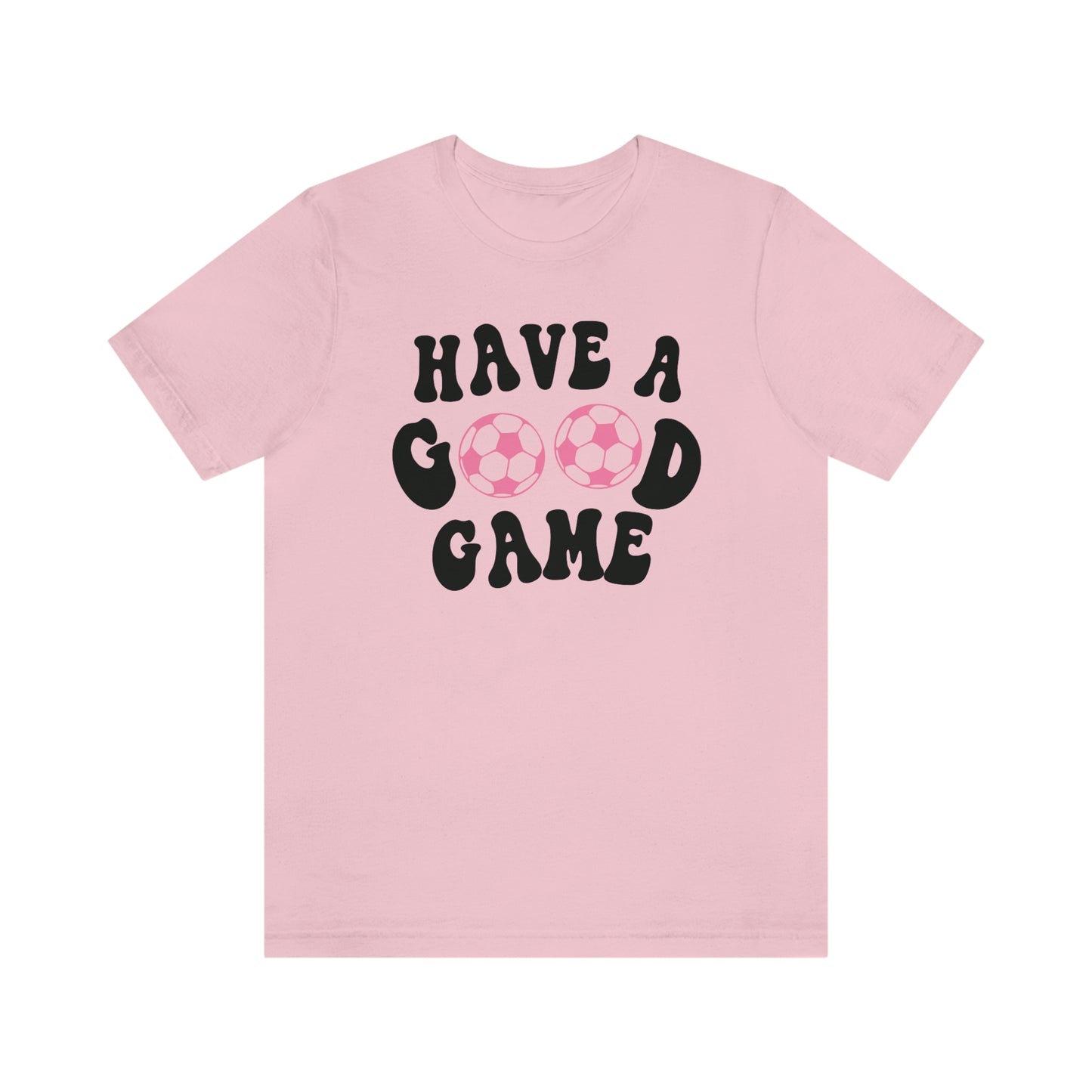 Have a Good Game T-Shirt