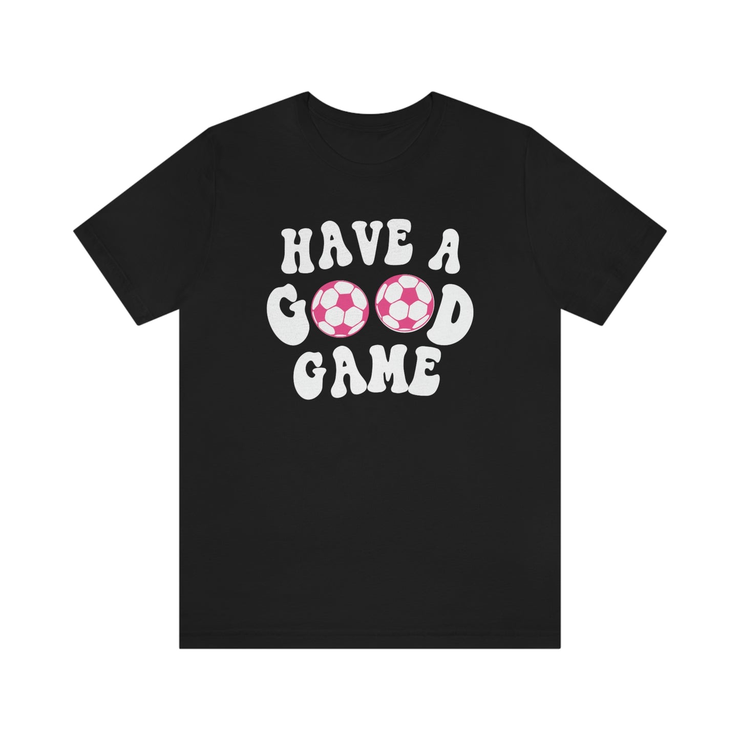 Have a Good Game T-Shirt