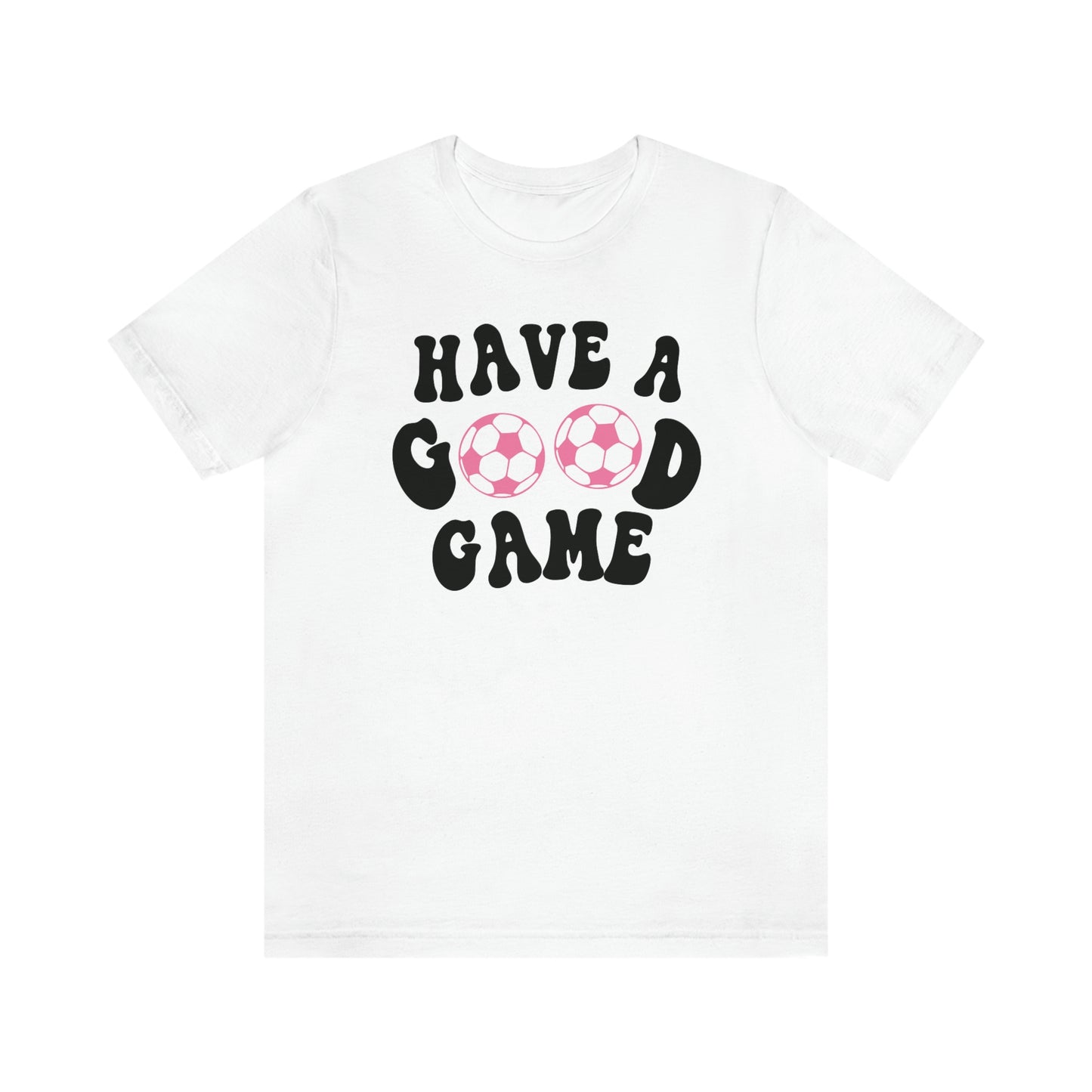Have a Good Game T-Shirt