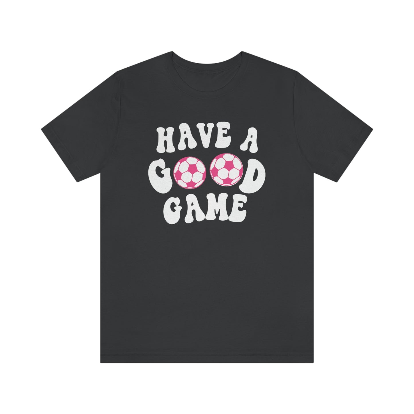 Have a Good Game T-Shirt