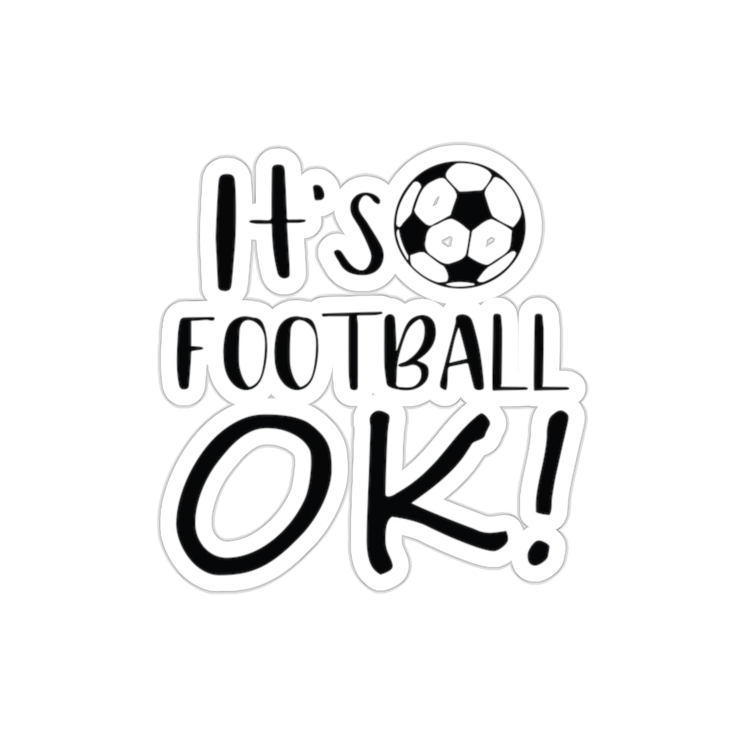 It's Football OK! Soccer Sticker