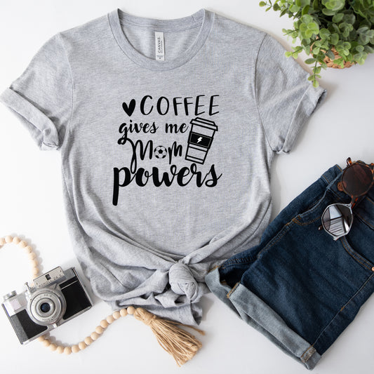 Coffee Gives Me Mom Powers T-Shirt